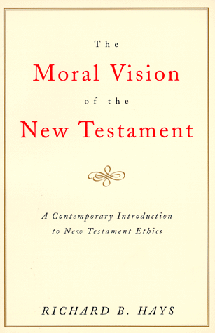 The Moral Vision of the New Testament:
Community, Cross, New Creation, A Contemporary
Introduction to New Testament Ethics