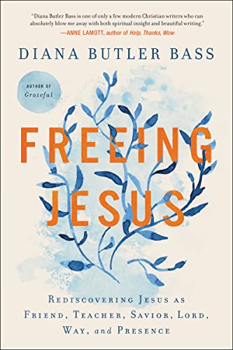 Freeing Jesus: Rediscovering Jesus as Friend,
Teacher, Savior, Lord, Way, and Presence
