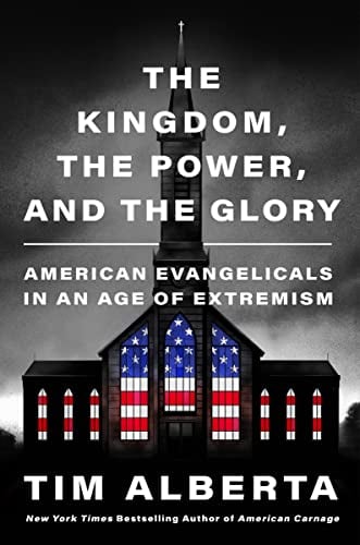 The Kingdom, the Power, and the Glory: American
Evangelicals in an Age of Extremism