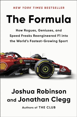The Formula: How Rogues, Geniuses, and Speed Freaks Reengineered F1 Into the World's Fastest-Growing Sport