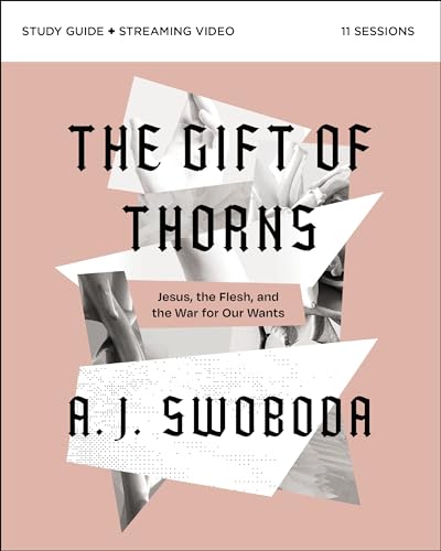 The Gift of Thorns Study Guide: Jesus, the Flesh, and the War for Our Wants