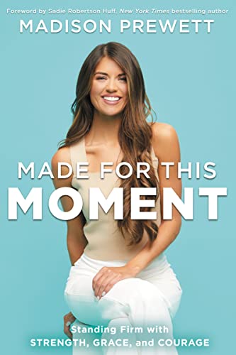Made for This Moment: Standing Firm with
Strength, Grace, and Courage