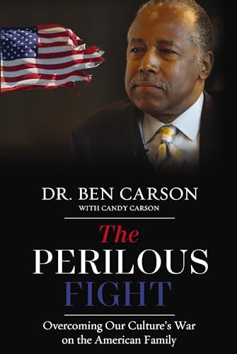 The Perilous Fight: Overcoming Our Culture's War
on the American Family