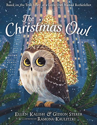 The Christmas Owl: Based on the True Story of a Little Owl Named Rockefeller The Christmas Owl: Based on the True Story of a Little Owl Named Rockefeller