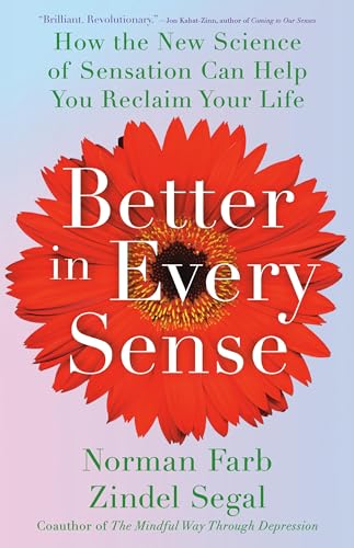 Better in Every Sense: How the New Science of Sensation Can Help You Reclaim Your Life