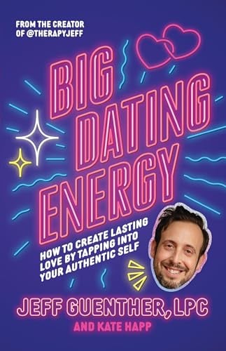 Big Dating Energy: How to Create Lasting Love by Tapping Into Your Authentic Self