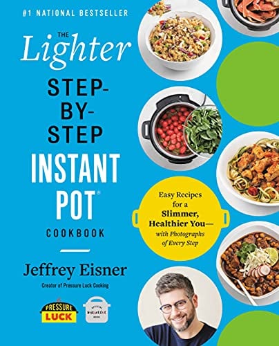 The Lighter Step-By-Step Instant Pot Cookbook: Easy Recipes for a Slimmer, Healthier You - With Photographs of Every Step The Lighter Step-By-Step Instant Pot Cookbook: Easy Recipes for a Slimmer, Healthier You - With Photographs of Every Step