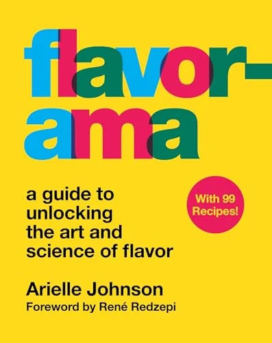 Flavorama: A Guide to Unlocking the Art and Science of Flavor