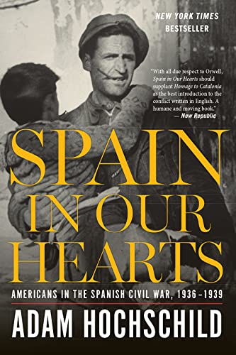 Spain In Our Hearts: Americans in the Spanish Civil War, 1936-1939
