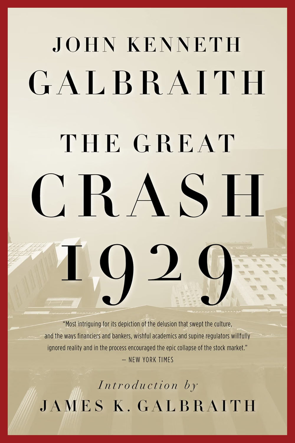 The Great Crash 1929: John Kenneth Galbraith’s Classic Economic History of Stock Market Speculation