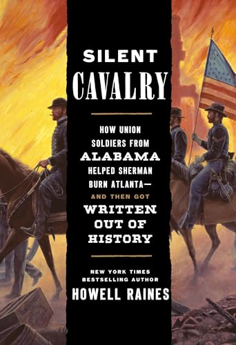 Silent Cavalry: How Union Soldiers From Alabama Helped Sherman Burn Atlanta—and Then Got Written Out of History