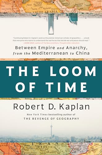 The Loom of Time: Between Empire and Anarchy, From the Mediterranean to China