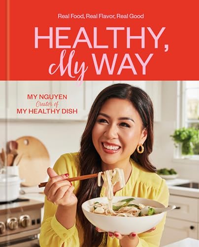 Healthy, My Way: Real Food, Real Flavor, Real Good