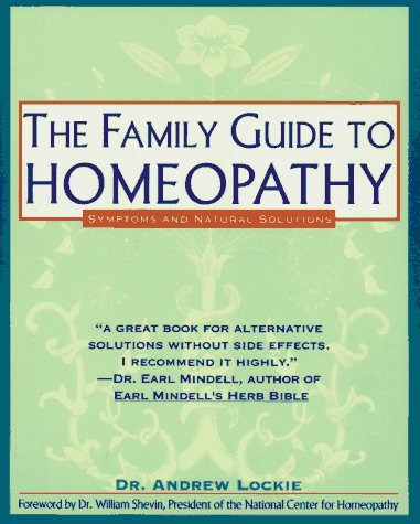 The Family Guide to Homeopathy: Symptoms and Natural Solutions