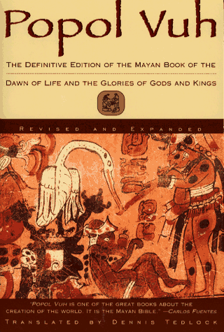 Popol Vuh: The Definitive Edition Of The Mayan Book Of The Dawn Of Life And The Glories Of