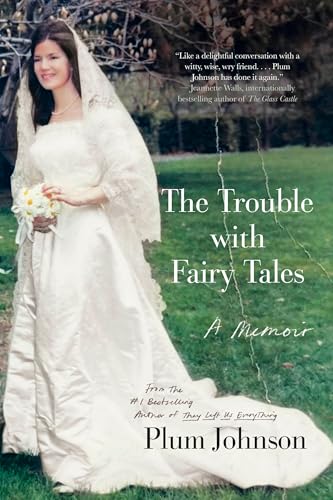 The Trouble With Fairy Tales: A Memoir