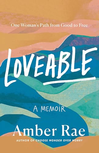 Loveable: One Woman’s Path From Good to Free