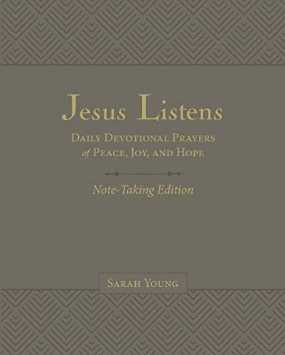 Jesus Listens: Daily Devotional Prayers of Peace,
Joy, and Hope (Note-Taking Edition)