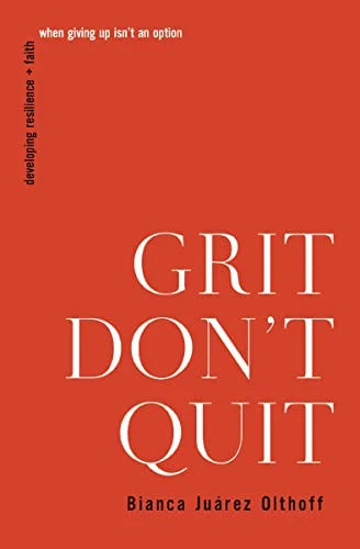 Grit Don't Quit: Developing Resilience and Faith
When Giving Up Isn't an Option