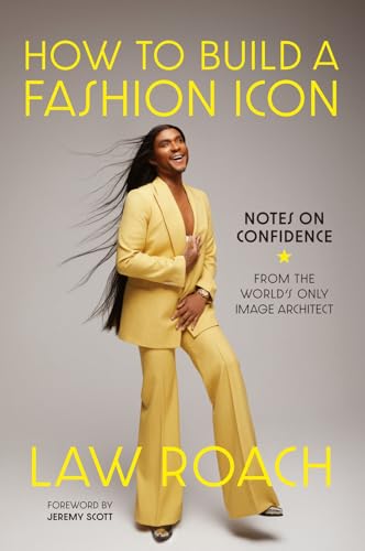 How to Build a Fashion Icon: Notes on Confidence From the World’s Only Image Architect