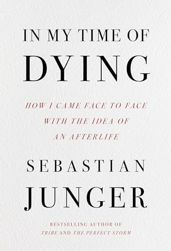 In My Time of Dying: How I Came Face to Face With the Idea of an Afterlife