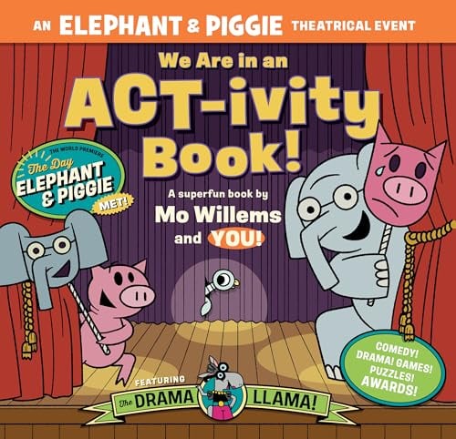 We Are in an ACT-ivity Book! An Elephant & Piggie Theatrical Event