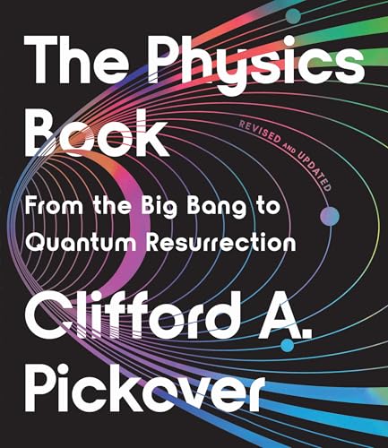 The Physics Book: From the Big Bang to Quantum Resurrection (Revised and Updated)
