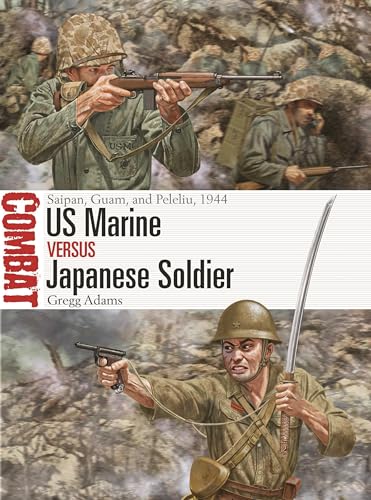 US Marine vs Japanese Soldier: Saipan, Guam, and Peleliu, 1944 (Combat, No. 77)