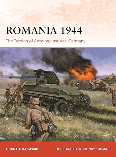 Romania 1944: The Turning of Arms Against Nazi Germany (Campaign, No. 404)