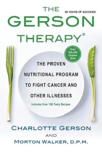 The Gerson Therapy: The Proven Nutritional Program to Fight Cancer and Other Illnesses
