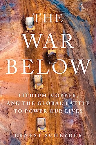The War Below: Lithium, Copper, and the Global Battle to Power Our Lives