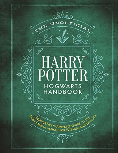 The Unofficial Harry Potter Hogwarts Handbook: MuggleNet's complete guide to the most famous school for wizards and witches