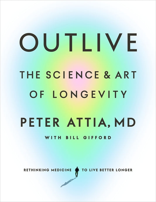 Outlive: The Science And Art Of Longevity