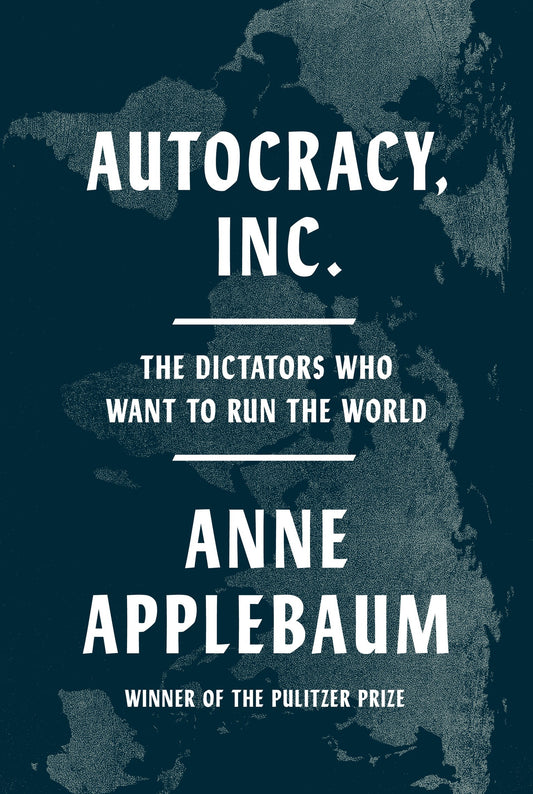 Autocracy Inc.: The Dictators Who Want to Run the World