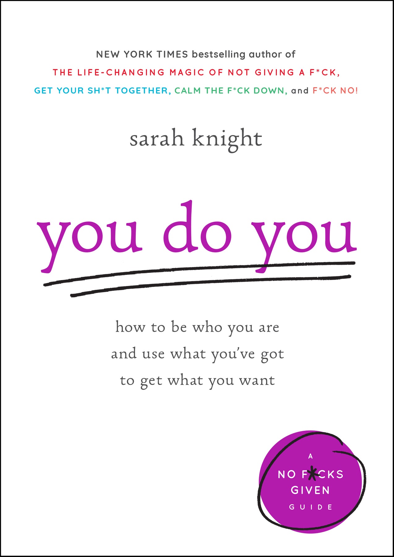 You Do You: How To Be Who You Are And Use What You've Got To Get What You Want