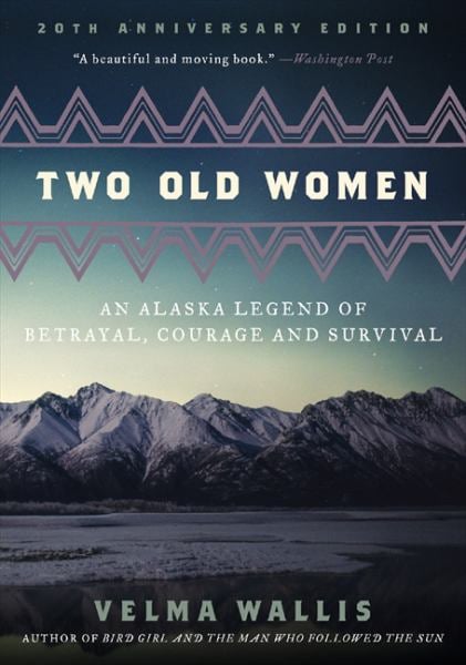 Two Old Women: An Alaska Legend of Betrayal,  Courage and Survival (20th Anniversary Edition)