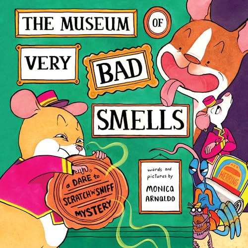 The Museum of Very Bad Smells: A Dare to Scratch 'n' Sniff Mystery