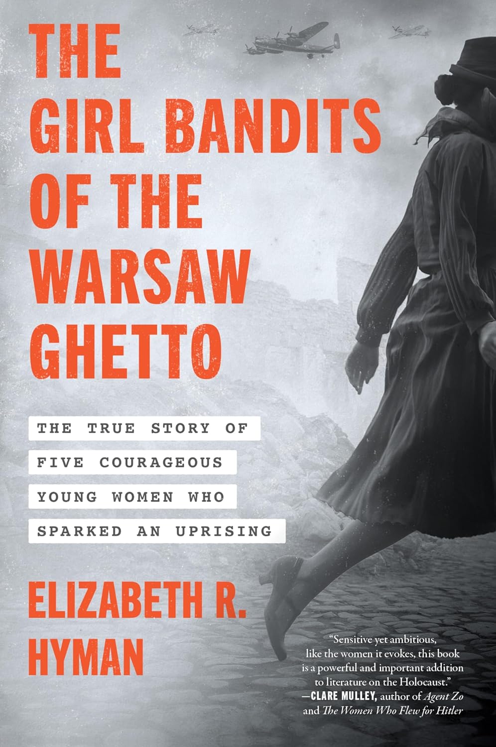 The Girl Bandits of the Warsaw Ghetto: The True Story of Five Courageous Young Women Who Sparked an Uprising – The Holocaust Biography of Female Resistance Leaders