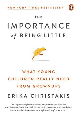 The Importance of Being Little: What Young Children Really Need From Grownups