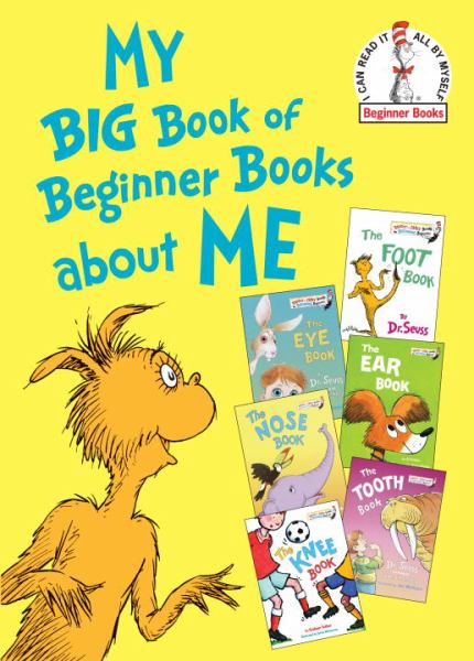 My Big Book of Beginner Books About Me: The Foot Book; The Eye Book; The Nose Book; The Knee Book; The Tooth Book; The Ear Book