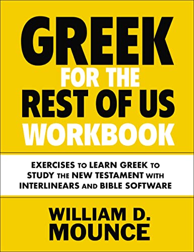 Greek for the Rest of Us Workbook: Exercises to Learn Greek to Study the New Testament With Interlinears and Bible Software