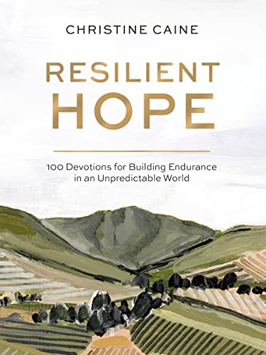 Resilient Hope: 100 Devotions for Building 

Endurance in an Unpredictable World