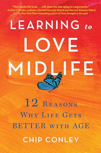 Learning to Love Midlife: 12 Reasons Why Life Gets Better With Age