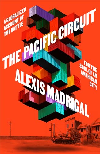 The Pacific Circuit: The World’s Most Powerful Economic Force and the Fight for the Revolutionary Soul of an American City