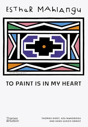 Esther Mahlangu: To Paint Is in My Heart