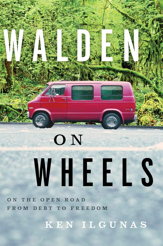 Walden On Wheels: On the Open Road from Debt to Freedom – A Spirited Memoir of Van Life and a Life-Changing Social Experiment