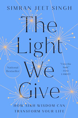 The Light We Give: How Sikh Wisdom Can Transform Your Life