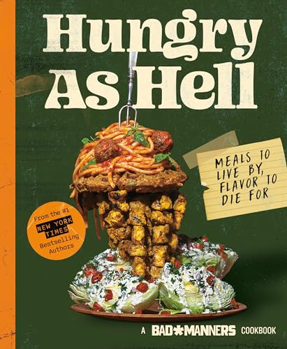 Hungry as Hell: Meals to Live by, Flavor to Die For (Bad Manners)