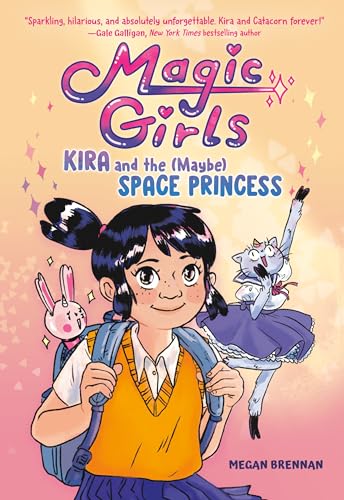 Kira and the (Maybe) Space Princess (Magic Girls, Volume 1)