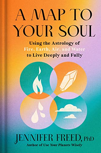 A Map to Your Soul: Using the Astrology of Fire, 

Earth, Air, and Water to Live Deeply and Fully.